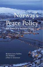 Norways Peace Policy Soft Power In A Turbulent World James Larry Taulbee