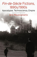 Findesicle Fictions 1890s1990s Apocalypse Technoscience Empire Aris Mousoutzanis Auth