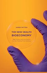 The New Health Bioeconomy Rd Policy And Innovation For The Twentyfirst Century James Mittra Auth