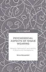 Psychosocial Aspects Of Niqab Wearing Religion Nationalism And Identity In Bosnia And Herzegovina Nina Bosanki Auth