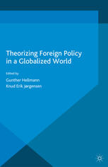 Theorizing Foreign Policy In A Globalized World Gunther Hellmann