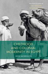 Childhood And Colonial Modernity In Egypt Heidi Morrison Auth