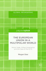 The European Union In A Multipolar World World Trade Global Governance And The Case Of The Wto Megan Dee Auth