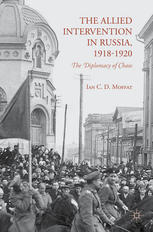 The Allied Intervention In Russia 19181920 The Diplomacy Of Chaos Ian C D Moffat Auth