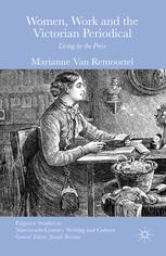 Women Work And The Victorian Periodical Living By The Press Marianne Van Remoortel Auth