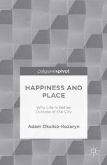 Happiness And Place Why Life Is Better Outside Of The City Adam Okuliczkozaryn Auth