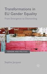 Transformations In Eu Gender Equality From Emergence To Dismantling Sophie Jacquot Auth