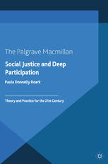 Social Justice And Deep Participation Theory And Practice For The 21st Century Paula Donnelly Roark Auth