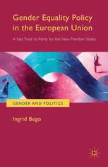 Gender Equality Policy In The European Union A Fast Track To Parity For The New Member States Ingrid Bego Auth