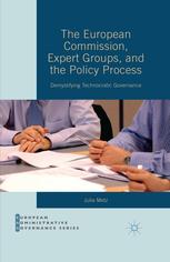 The European Commission Expert Groups And The Policy Process Demystifying Technocratic Governance Julia Metz
