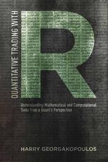 Quantitative Trading With R Understanding Mathematical And Computational Tools From A Quants Perspective Harry Georgakopoulos Auth