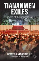Tiananmen Exiles Voices Of The Struggle For Democracy In China 1st Edition Rowena Xiaoqing He Auth