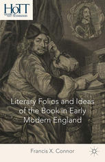 Literary Folios And Ideas Of The Book In Early Modern England Francis X Connor Auth