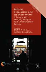 Atheist Secularism And Its Discontents A Comparative Study Of Religion And Communism In Eurasia Tam T T Ngo