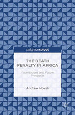 The Death Penalty In Africa Foundations And Future Prospects Andrew Novak Auth