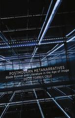 Postmodern Metanarratives Blade Runner And Literature In The Age Of Image Dcio Torres Cruz Auth