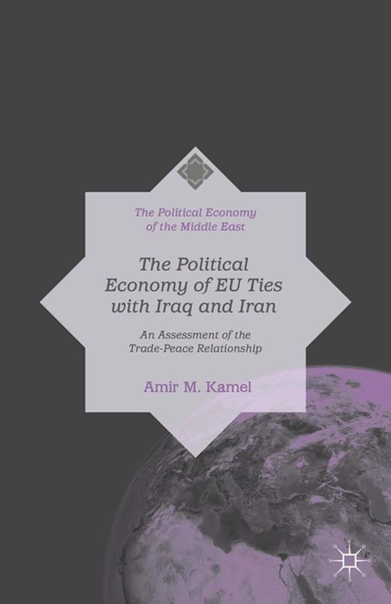 The Political Economy Of Eu Ties With Iraq And Iran An Assessment Of The Tradepeace Relationship Amir M Kamel