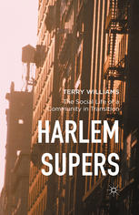 Harlem Supers The Social Life Of A Community In Transition 1st Edition Terry Williams Auth