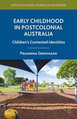 Early Childhood In Postcolonial Australia Childrens Contested Identities Prasanna Srinivasan Auth