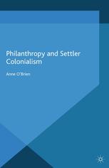 Philanthropy And Settler Colonialism Anne Obrien Auth