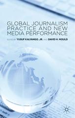 Global Journalism Practice And New Media Performance Yusuf Kalyango Jr