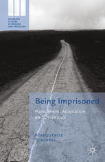 Being Imprisoned Punishment Adaptation And Desistance Marguerite Schinkel Auth
