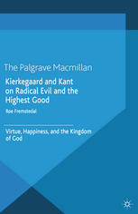 Kierkegaard And Kant On Radical Evil And The Highest Good Virtue Happiness And The Kingdom Of God Roe Fremstedal Auth