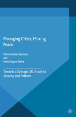 Managing Crises Making Peace Towards A Strategic Eu Vision For Security And Defence Maria Grazia Galantino