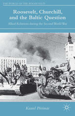 Roosevelt Churchill And The Baltic Question Allied Relations During The Second World War Kaarel Piirime
