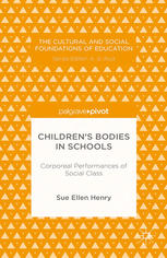 Childrens Bodies In Schools Corporeal Performances Of Social Class Sue Ellen Henry Auth