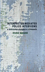 Interpretermediated Police Interviews A Discoursepragmatic Approach Ikuko Nakane Auth