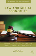 Law And Social Economics Essays In Ethical Values For Theory Practice And Policy Mark D White Eds