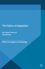 The Politics Of Adaptation Media Convergence And Ideology Dan Hasslerforest