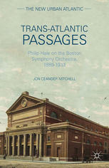 Transatlantic Passages Philip Hale On The Boston Symphony Orchestra 18891933 Jon Ceander Mitchell Auth