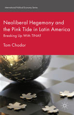 Neoliberal Hegemony And The Pink Tide In Latin America Breaking Up With Tina Tom Chodor Auth