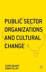 Public Sector Organizations And Cultural Change Chris Bilney