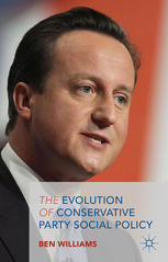 The Evolution Of Conservative Party Social Policy Ben Williams Auth