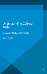Understanding Cultural Taste Sensation Skill And Sensibility David Wright Auth