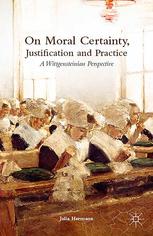 On Moral Certainty Justification And Practice A Wittgensteinian Perspective Julia Hermann Auth