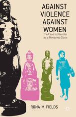 Against Violence Against Women The Case For Gender As A Protected Class 1st Edition Rona M Fields Auth