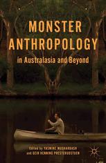 Monster Anthropology In Australasia And Beyond Yasmine Musharbash Phd