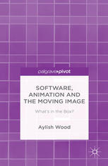 Software Animation And The Moving Image Whats In The Box Aylish Wood Auth