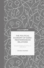 The Political Economy Of Euromediterranean Relations European Neighbourhood Policy In North Africa Christos Kourtelis Auth
