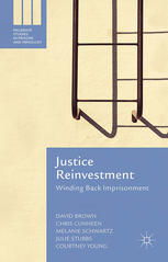 Justice Reinvestment Winding Back Imprisonment David Brown Chris Cunneen
