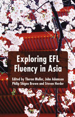 Exploring Efl Fluency In Asia Theron Muller John Adamson Philip Shigeo Brown