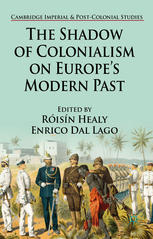 The Shadow Of Colonialism On Europes Modern Past Risn Healy
