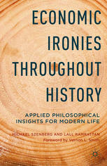 Economic Ironies Throughout History Applied Philosophical Insights For Modern Life Michael Szenberg