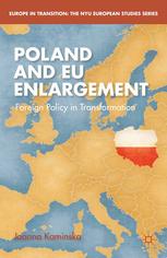 Poland And Eu Enlargement Foreign Policy In Transformation Joanna Kaminska Auth