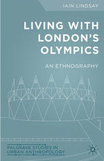 Living With Londons Olympics An Ethnography Iain Lindsay Auth