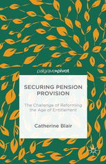 Securing Pension Provision The Challenge Of Reforming The Age Of Entitlement Catherine Blair Auth